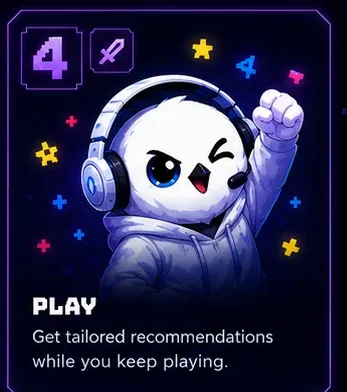 Step 4 — Play. Get recommendations that fit your taste.