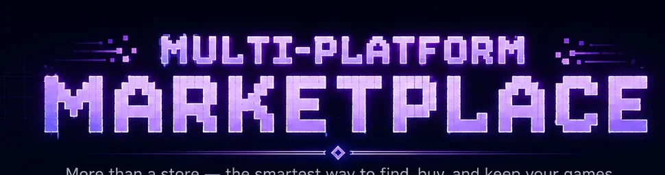 Multi-Platform Marketplace — more than a store, the smartest way to find, buy, and keep your games.